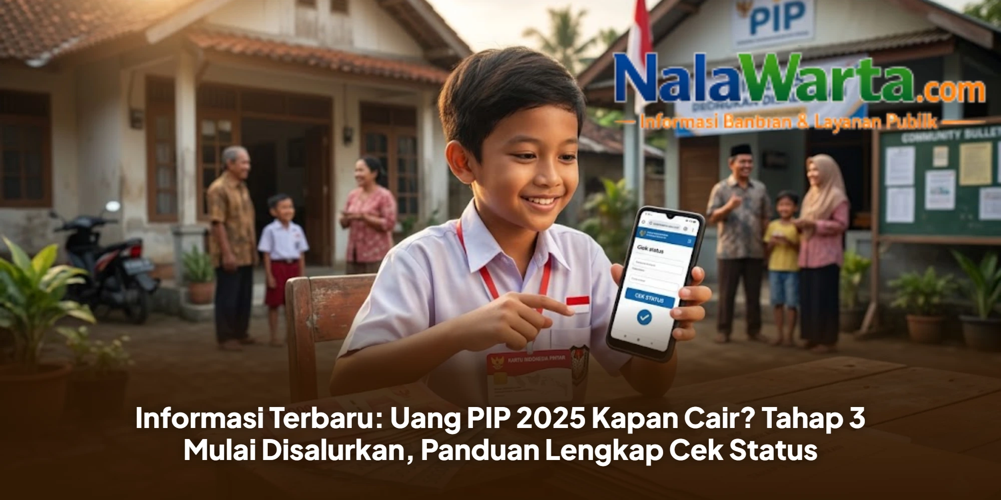 Informasi Terbaru: Uang PIP 2025 Kapan Cair? Tahap 3 Mulai Disalurkan, Panduan Lengkap Cek Status