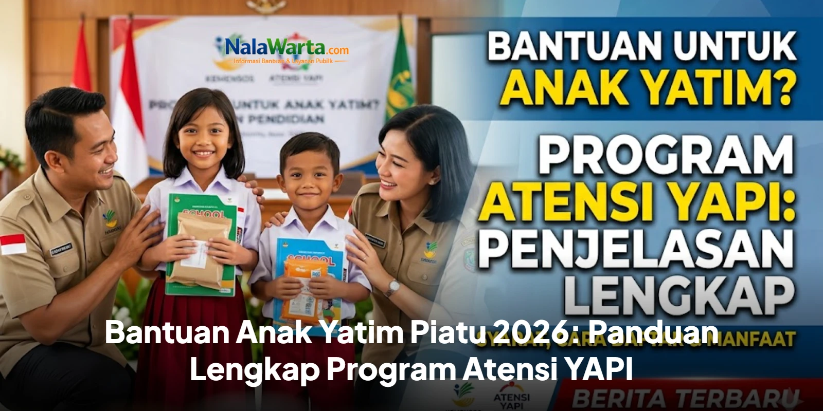 Bantuan Anak Yatim Piatu 2026: Panduan Lengkap Program Atensi YAPI