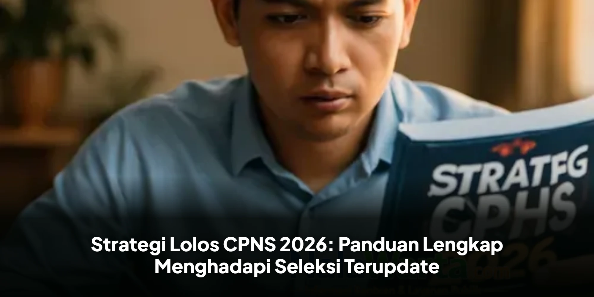 Strategi Lolos CPNS 2026: Panduan Lengkap Menghadapi Seleksi Terupdate