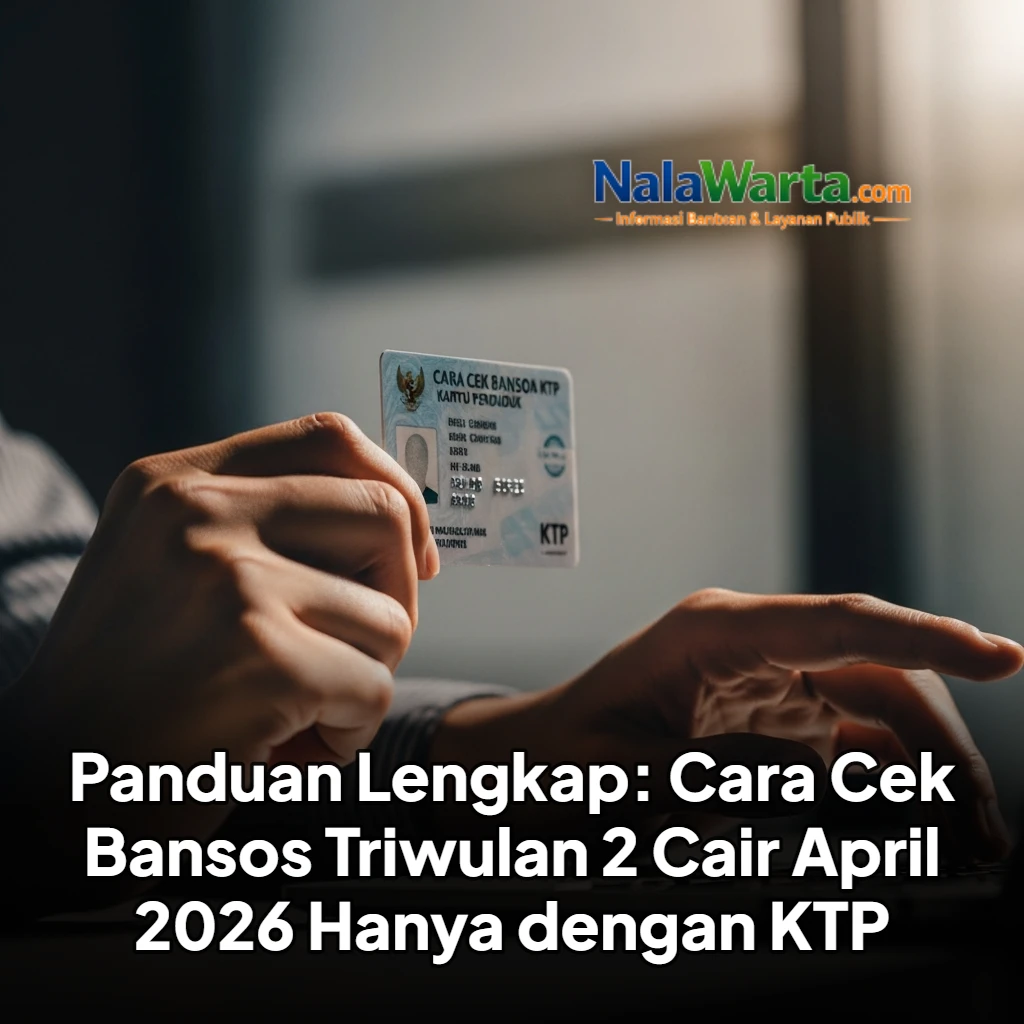 Panduan Lengkap: Cara Cek Bansos Triwulan 2 Cair April 2026 Hanya dengan KTP
